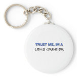 Trust Me I'm a Lens Grinder Keychains