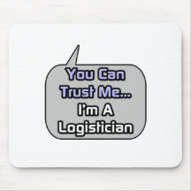 Trust Me .. I'm a Logistician Mousepads
