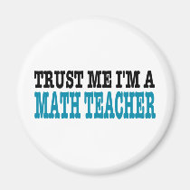 Trust Me I'm A Math Teacher (the blue edition) magnets
