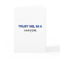 Trust Me I'm a Mayor Greeting Cards