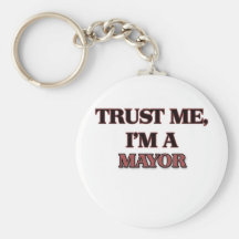 Trust Me I'm A MAYOR Key Chains