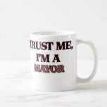 Trust Me I'm A MAYOR Mug
