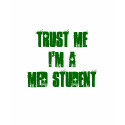 Trust Me I'm a MED STUDENT t-shirts