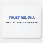 Trust Me I'm a Mental Health Worker Mouse Pad