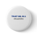Trust Me I'm a Milkman buttons by professions Trust Me I'm a Milkman buttons