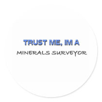 Trust Me I'm a Minerals Surveyor stickers by professions Trust Me I'm a Minerals Surveyor stickers