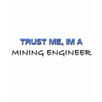 Trust Me I'm a Mining Engineer t-shirts by professions Trust Me I'm a Mining Engineer t-shirts