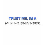 Trust Me I'm a Mining Engineer T-shirt