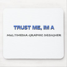 Trust Me I'm a Multimedia Graphic Designer Mouse Pad