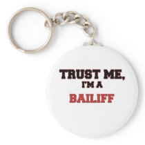 Trust Me I'm a My Bailiff Keychains