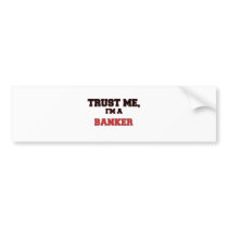 Trust Me I'm a My Banker Bumper Stickers