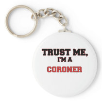 Trust Me I'm a My Coroner Keychain