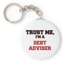 Trust Me I'm a My Debt Adviser Key Chains