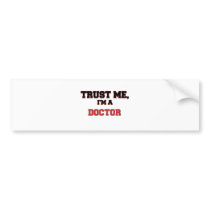 Trust Me I'm a My Doctor Bumper Stickers