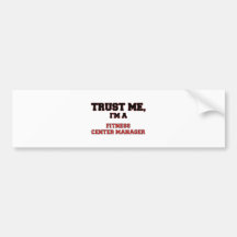 Trust Me I'm a My Fitness Center Manager Bumper Sticker