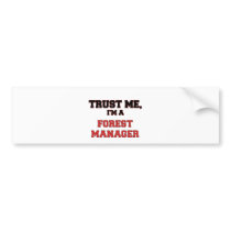 Trust Me I'm a My Forest Manager Bumper Sticker