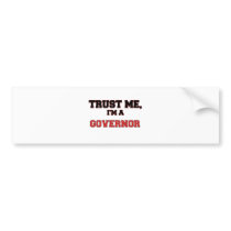 Trust Me I'm a My Governor Bumper Sticker
