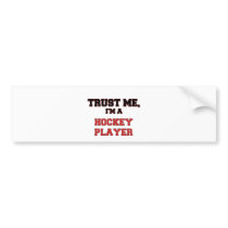 Trust Me I'm a My Hockey Player Bumper Stickers