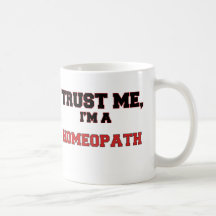 Trust Me I'm a My Homeopath Coffee Mugs