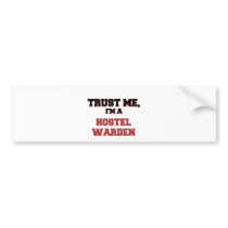 Trust Me I'm a My Hostel Warden Bumper Stickers