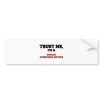 Trust Me I'm a My Human Resources Officer Bumper Stickers