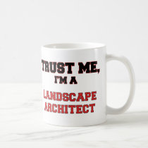 Trust Me I'm a My Landscape Architect Coffee Mugs
