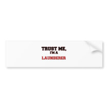 Trust Me I'm a My Launderer Bumper Stickers