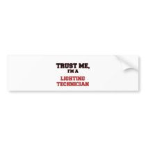 Trust Me I'm a My Lighting Technician Bumper Stickers