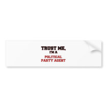 Trust Me I'm a My Political Party Agent Bumper Sticker