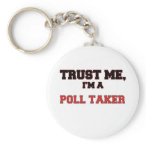 Trust Me I'm a My Poll Taker Keychains