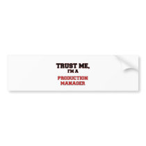 Trust Me I'm a My Production Manager Bumper Stickers