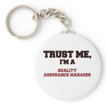 Trust Me I'm a My Quality Assurance Manager Keychains
