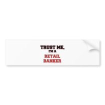 Trust Me I'm a My Retail Banker Bumper Sticker