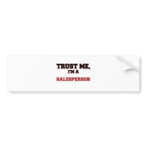 Trust Me I'm a My Salesperson Bumper Stickers