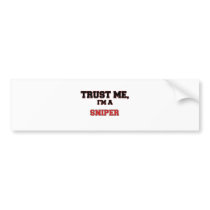 Trust Me I'm a My Sniper Bumper Sticker