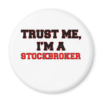 Trust Me I'm a My Stockbroker Refrigerator Magnet