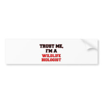 Trust Me I'm a My Wildlife Biologist Bumper Stickers