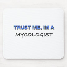 Trust Me I'm a Mycologist Mouse Pads