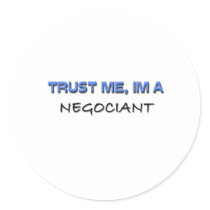 Trust Me I'm a Negociant stickers by professions Trust Me I'm a Negociant stickers