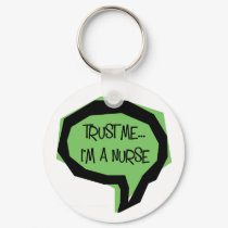 Trust me, I'm a nurse keychains by GreyWolfCreation Trust me, I'm a nurse keychains