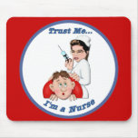 Trust Me - I'm a Nurse Mouse Pads
