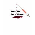 Trust Me I'm a Nurse t-shirts by packratgraphics Trust Me I'm a Nurse t-shirts