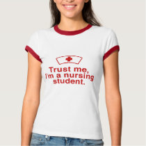 Trust Me I'm a Nursing Student t-shirts