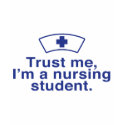 Trust Me I'm a Nursing Student t-shirts