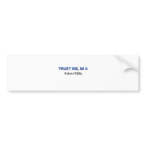 Trust Me I'm a Painter bumper stickers
