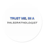 Trust Me I'm a Paleopathologist Round Sticker