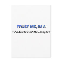 Trust Me I'm a Paleoseismologist postcards by professions Trust Me I'm a Paleoseismologist postcards