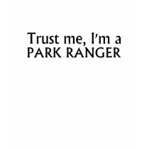 Trust me, I'm A Park Ranger t-shirts