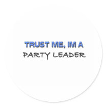 Trust Me I'm a Party Leader stickers by professions Trust Me I'm a Party Leader stickers