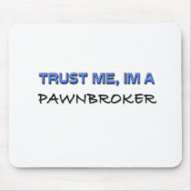 Trust Me I'm a Pawnbroker mousepads by professions Trust Me I'm a Pawnbroker mousepads
